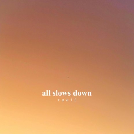 all slows down | Boomplay Music