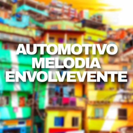 AUTOMOTIVO MELODIA ENVOLVENTE ft. DJ Kikito SP