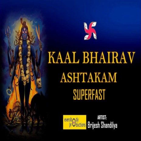 Kaal Bhairav Ashtakam Superfast ft. Everybody Productions & Kuldeep Shukla | Boomplay Music