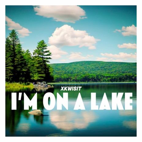 I'm on a Lake | Boomplay Music