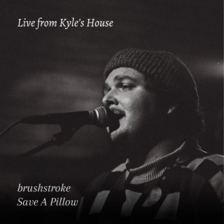 Save A Pillow (Live from Kyle's House)