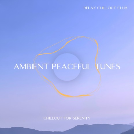 Chillout for Serenity ft. Ambient 11 & Chillout Lounge Relax