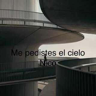 Me pedistes el cielo