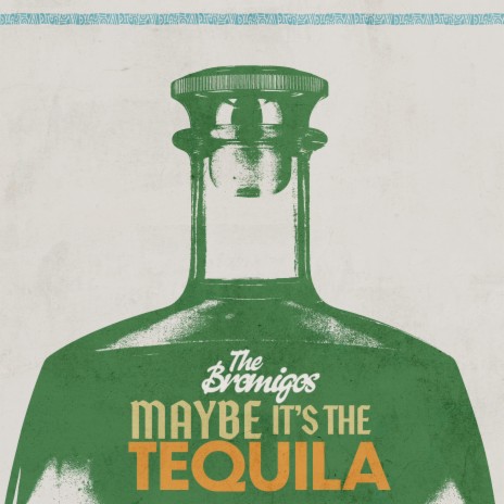 Maybe It's The Tequila | Boomplay Music