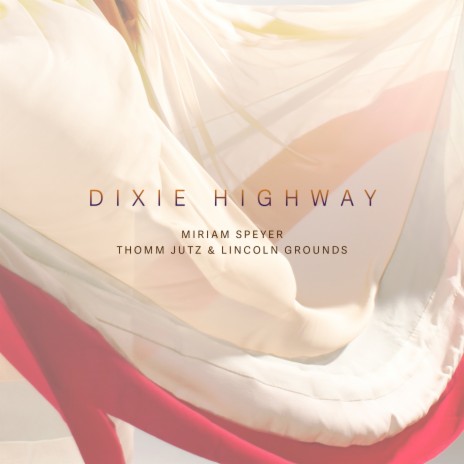 Dixie Highway ft. Lincoln Grounds & Thomm Jutz | Boomplay Music