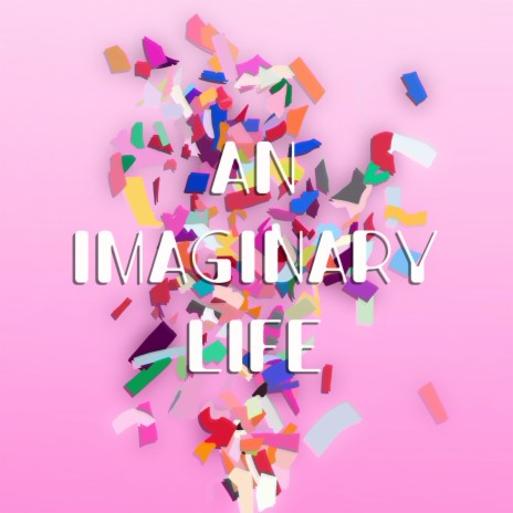 An Imaginary Life | Boomplay Music
