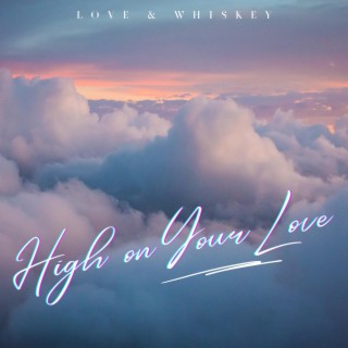 High On Your Love lyrics | Boomplay Music