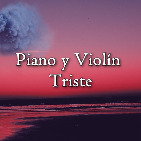 Piano y Violín Triste