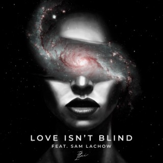 Love Isn't Blind ft. Sam Lachow lyrics | Boomplay Music