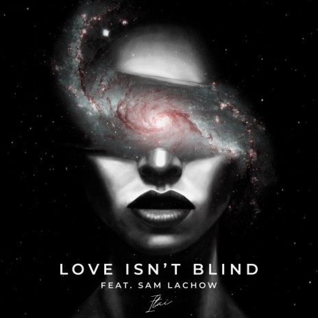 Love Isn't Blind ft. Sam Lachow | Boomplay Music