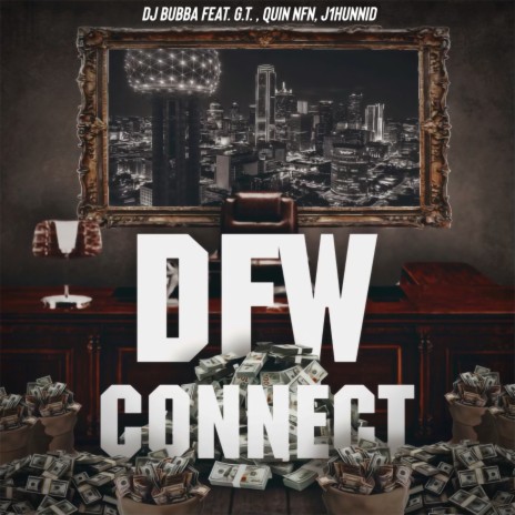 DFW Connect ft. Quin NFN, G.T. & J1Hunnid | Boomplay Music