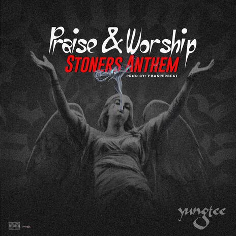 Praise & Worship (stoners anthem) | Boomplay Music