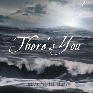 There's You lyrics | Boomplay Music