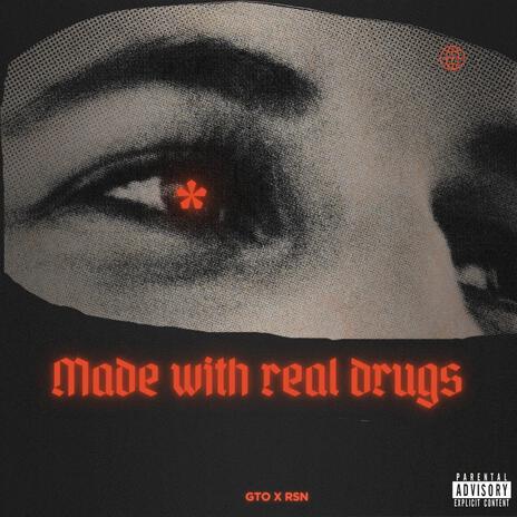 Made with real drugs | Boomplay Music