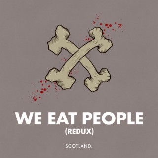 We Eat People (Redux)