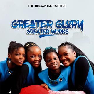 Greater Glory Greater Works lyrics | Boomplay Music