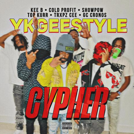 YKGeestyle Cypher ft. Cold Profit, Top Kurr, ShowPow, GC Cronos & Trxpz Cee | Boomplay Music