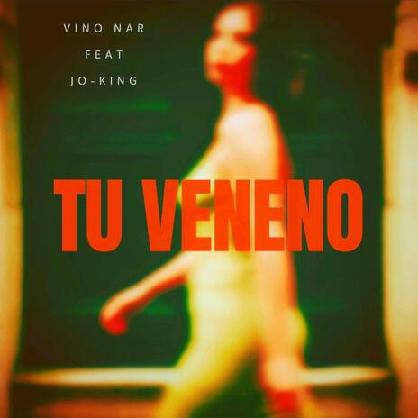 Tu Veneno ft. Jo-King | Boomplay Music