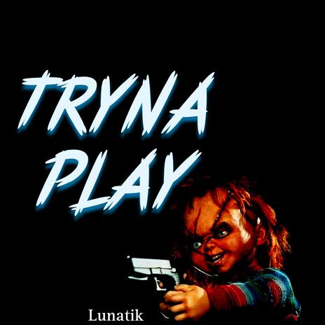 Tryna Play | Boomplay Music