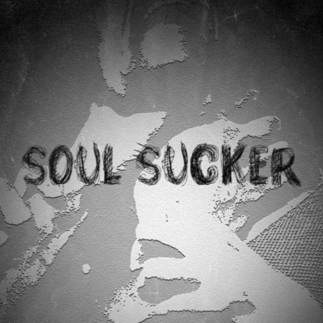 Soul Sucker | Boomplay Music