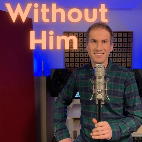 Without Him | Boomplay Music