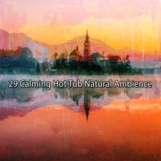 !!!! 29 Calming Hot Tub Natural Ambience !!!!