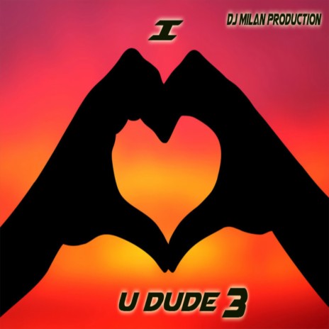 I Love You Dude 3 | Boomplay Music