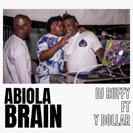 ABIOLA BRAIN ft. Y DOLLAR