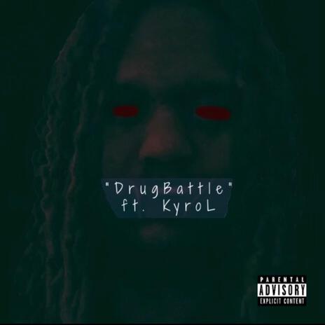 Drug Battle ft. Kyro L | Boomplay Music