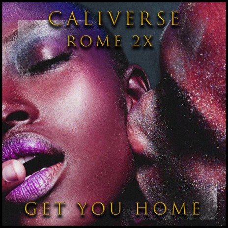 GET YOU HOME ft. ROME2X | Boomplay Music
