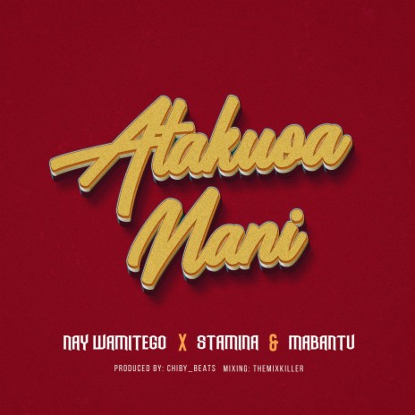 Atakuoa nani ft. Mabantu & Stamina | Boomplay Music