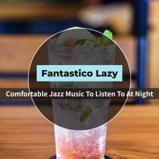 Comfortable Jazz Music to Listen to at Night