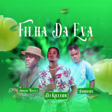 Filha da Eva ft. DJ Killerb & Justin Weely | Boomplay Music