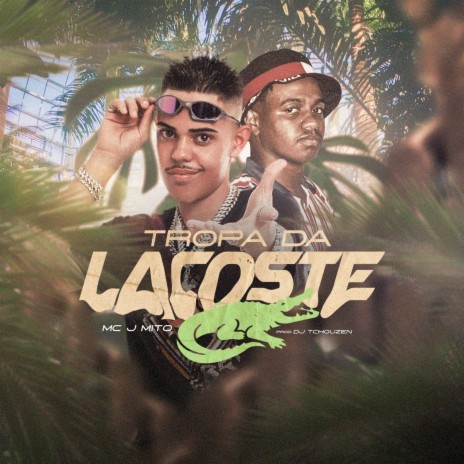 Tropa da Lacoste ft. DJ Tchouzen | Boomplay Music