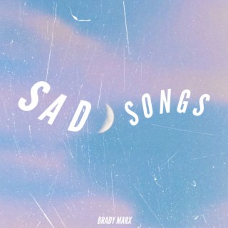 Sad Songs