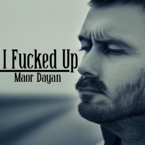 I Fucked Up | Boomplay Music