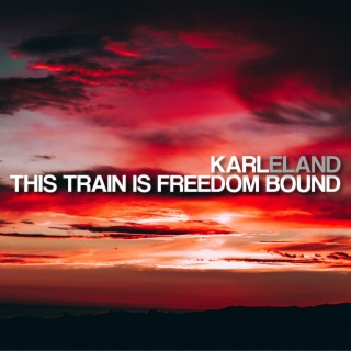 This Train Is Freedom Bound