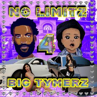 No Limitz 4 Big Tymerz