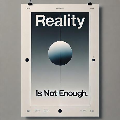 Reality is not enough | Boomplay Music