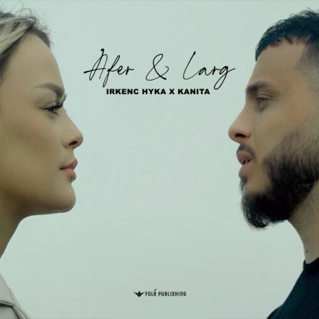 Afer dhe larg ft. Irkenc Hyka | Boomplay Music