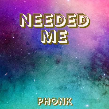 Needed Me (Phonk) | Boomplay Music