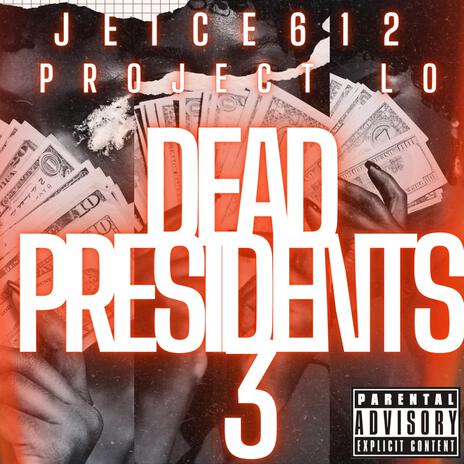 Dead Presidents 3 ft. Project Lo | Boomplay Music