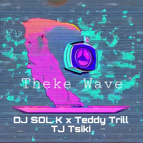 Theke Wave ft. Teddy Trill & TJ Tsiki | Boomplay Music