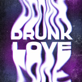 Drunk Love