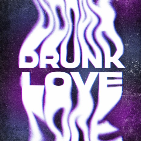 Drunk Love ft. Luke Bodine | Boomplay Music