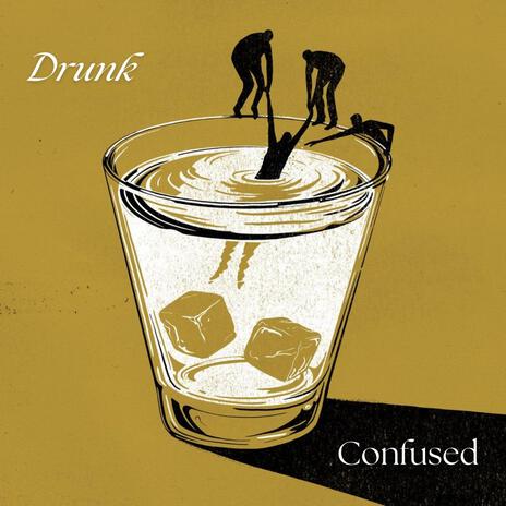 Drunk n Confused | Boomplay Music