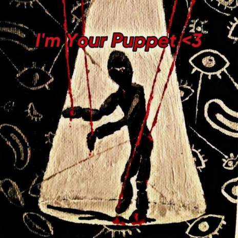 I'm Your Puppet <3 | Boomplay Music