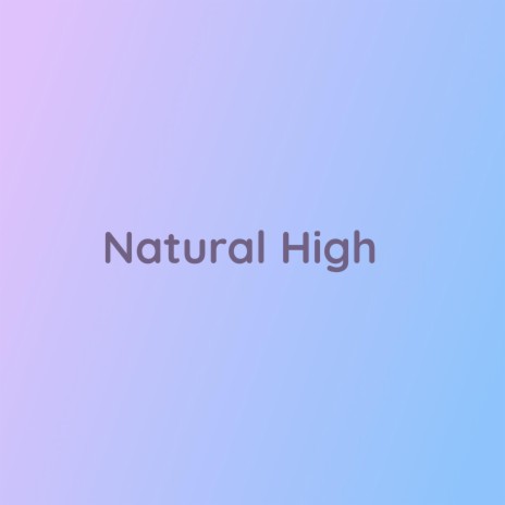 Natural High | Boomplay Music