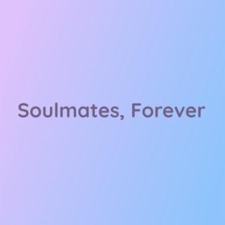 Soulmates, Forever