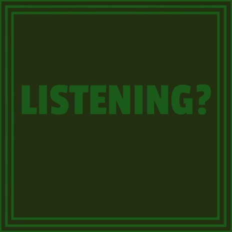 Listening?